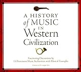 A History of Music in Western Civilization: Fascinating Discussions by 15 Prominent Music Authorities, with Musical Examples [12-cd set]