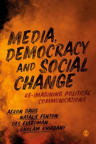 Media, Democracy and Social Change: Re-imagining Political Communications