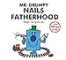Mr Grumpy Nails Fatherhood