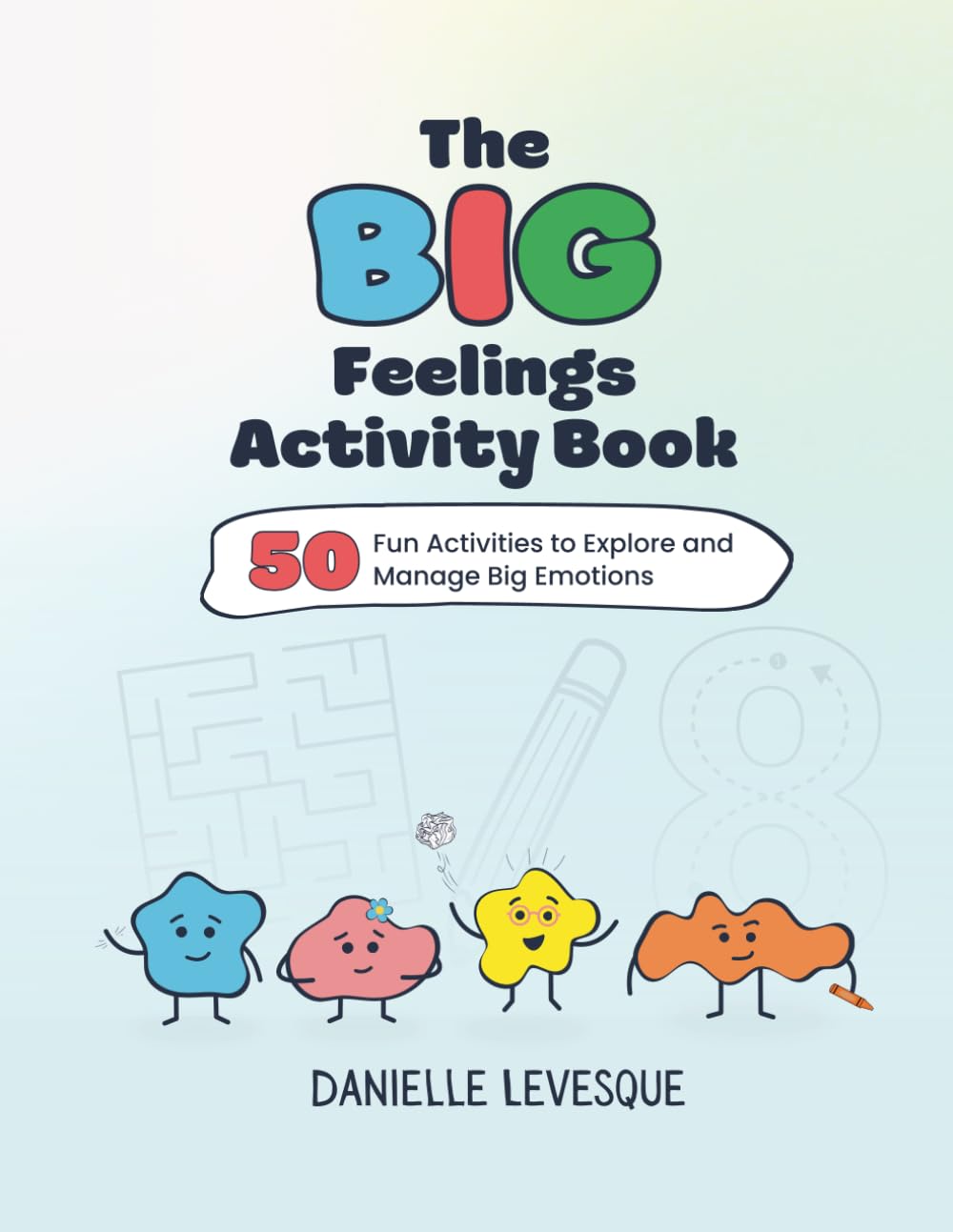 The Big Feelings Activity Book: 50 Fun Activities to Explore and Manage Big Emotions (Pip and the Puffs)