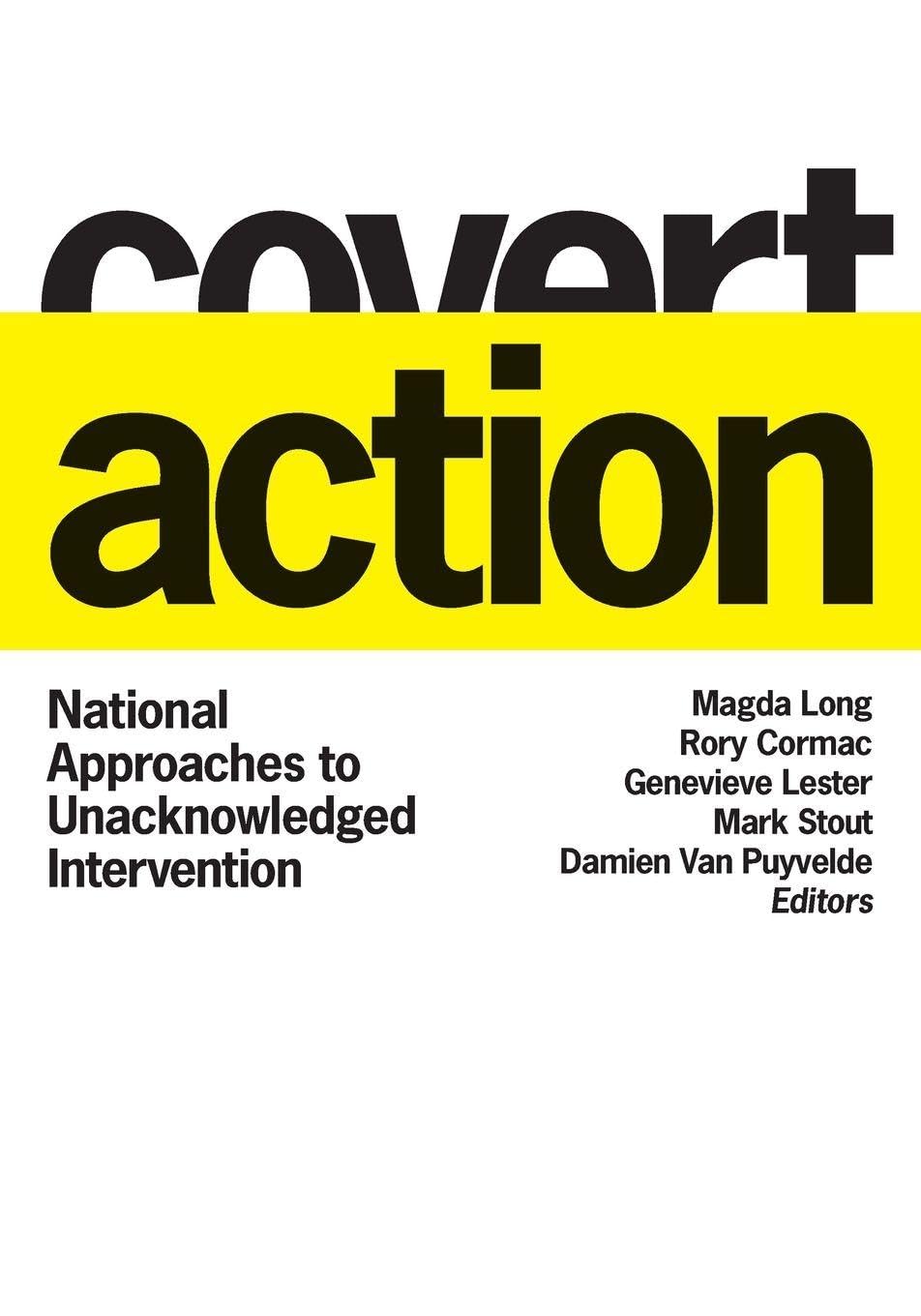 Covert Action: National Approaches to Unacknowledged Intervention (Georgetown Studies in Intelligence History)