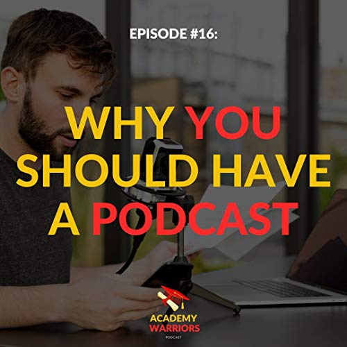 S1E16 - Why You SHOULD Have a PODCAST