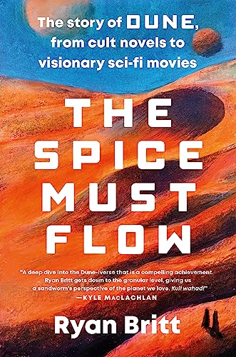 Cover of The Spice Must Flow: The Story of Dune, from Cult Novels to Visionary Sci-Fi Movies