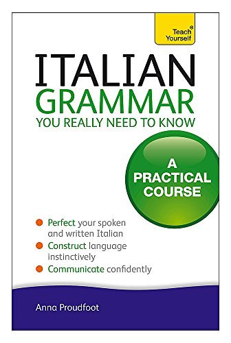 Image of Italian Grammar You Really Need To Know: A Practical Course (Teach Yourself) by Anna Proudfoot (2010-05-28)