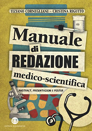Manuale di redazione medico-scientifica. Abstract, presentazioni e poster Manuale di redazione medico-scientifica. Abstract, presentazioni e poster