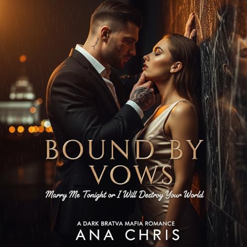 BOUND BY VOWS: Marry Me Tonight or I Will Destroy Your World: A Dark Bratva Mafia Romance - The Ruthless King Who Took Me Captive (English Edition)