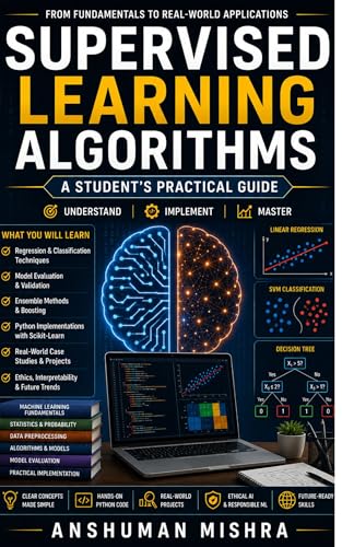 Supervised learning Algorithms: A student’s practical guide (AI C...