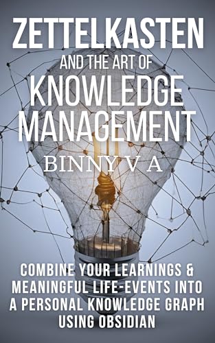 Zettelkasten and the Art of Knowledge Management: Combine your le...