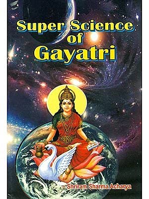 Super Science of Gayatri NA PANDIT SHRIRAM SHARMA ACHARYA
