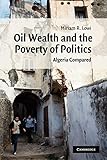 Oil Wealth and the Poverty of Politics: Algeria Compared (Cambridge Middle East Studies)