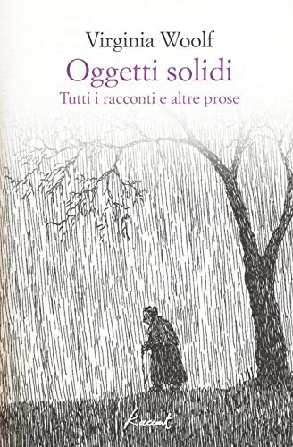 Editore: Racconti Oggetti solidi. Tutti i racconti e altre prose