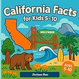  California Facts for Kids 5-10: Short, True Facts and Colorful Illustrations for Young Explorers