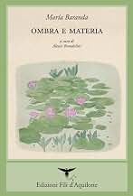 Ombra e materia. Testo spagnolo a fronte. Ediz. bilingue (I fili)