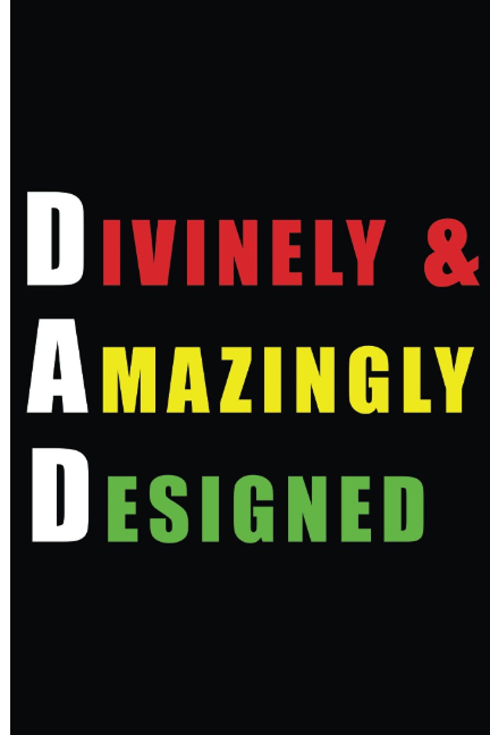 GIFTS FOR CHRISTIAN DADS | Divinely and Amazingly Designed: Faith based Fathers day Gift for Christian Dad Notebook Journal for dad from Daughter, Son, Wife, kids