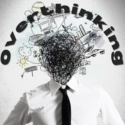 Overthinking & What it May cause