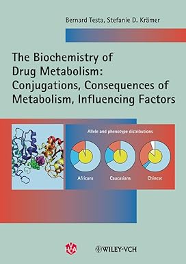 THE BIOCHEMISTRY OF DRUG METABOLISM: CONJUGATIONS CONSEQUENCES OF METABOLISM, INFLUENCING FACTORS (PB 2010) 