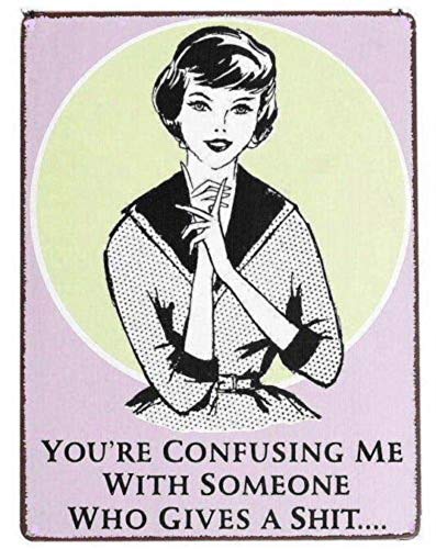 Cps Designs 29Cm X 20Cm (A4) Metal Sign/Plaque ˜ You're Confusing Me With Someone Who Gives A Sh*T Fun Vintage Retro 1950'S Style Printed Reproduction Aluminium Metal Wall Art Poster Notice - Home Pub Bar Gift