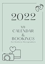 2022 My Calendar & Bookings for Newborn Photographers (Calendar & Booking Book for Newborn Photographer)