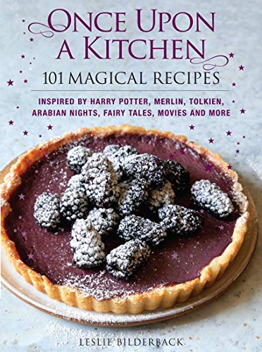 Once Upon a Kitchen: 101 Magical Recipes - A Cookbook