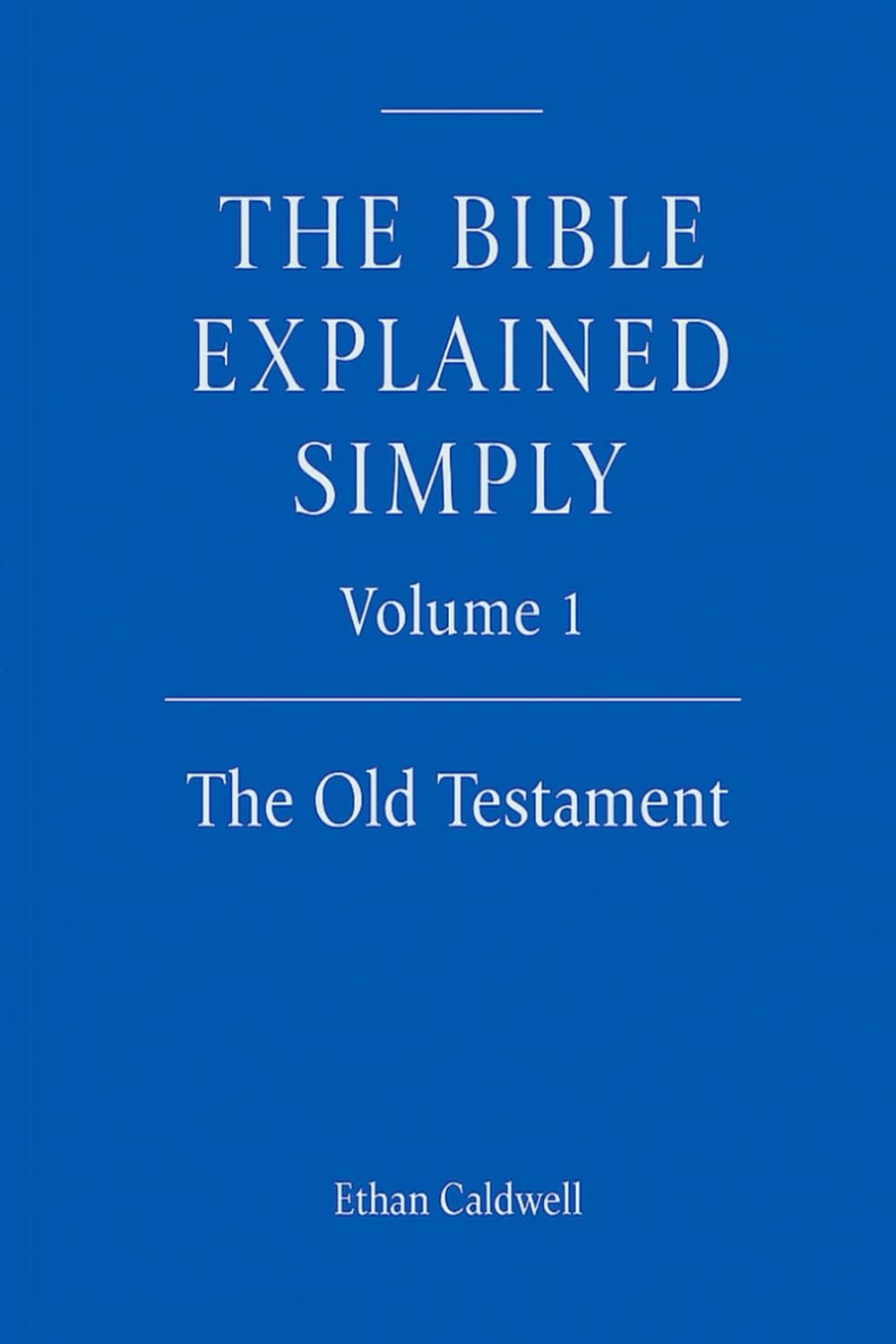 The Bible Explained Simply – Volume 1: The Old Testament