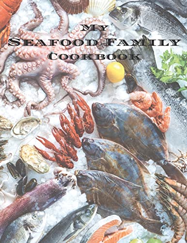 My Seafood Family Cookbook: An easy way to create your very own seafood family recipe cookbook with your favorite recipes an 8.5"x11" 100 writable ... Greek cooks, relatives and your friends!