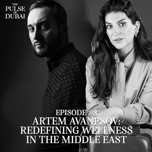 Episode 3 Part 2- Artem Avanesov: Redefining Wellness in the Middle East