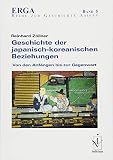 Geschichte der japanisch-koreanischen Beziehungen: Von den Anfängen bis zur Gegenwart (ERGA. Erfurter Reihe zur Geschichte Asiens, Band 5) - Reinhard Zöllner