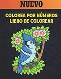  Libro Colorear Colorea por Números: 60 Colorea por Números Diseños animales, pájaros, flores, casas y patrones Fácil a Difícil Colores Números Libro ... para Adultos por Números Aliviar el Estrés