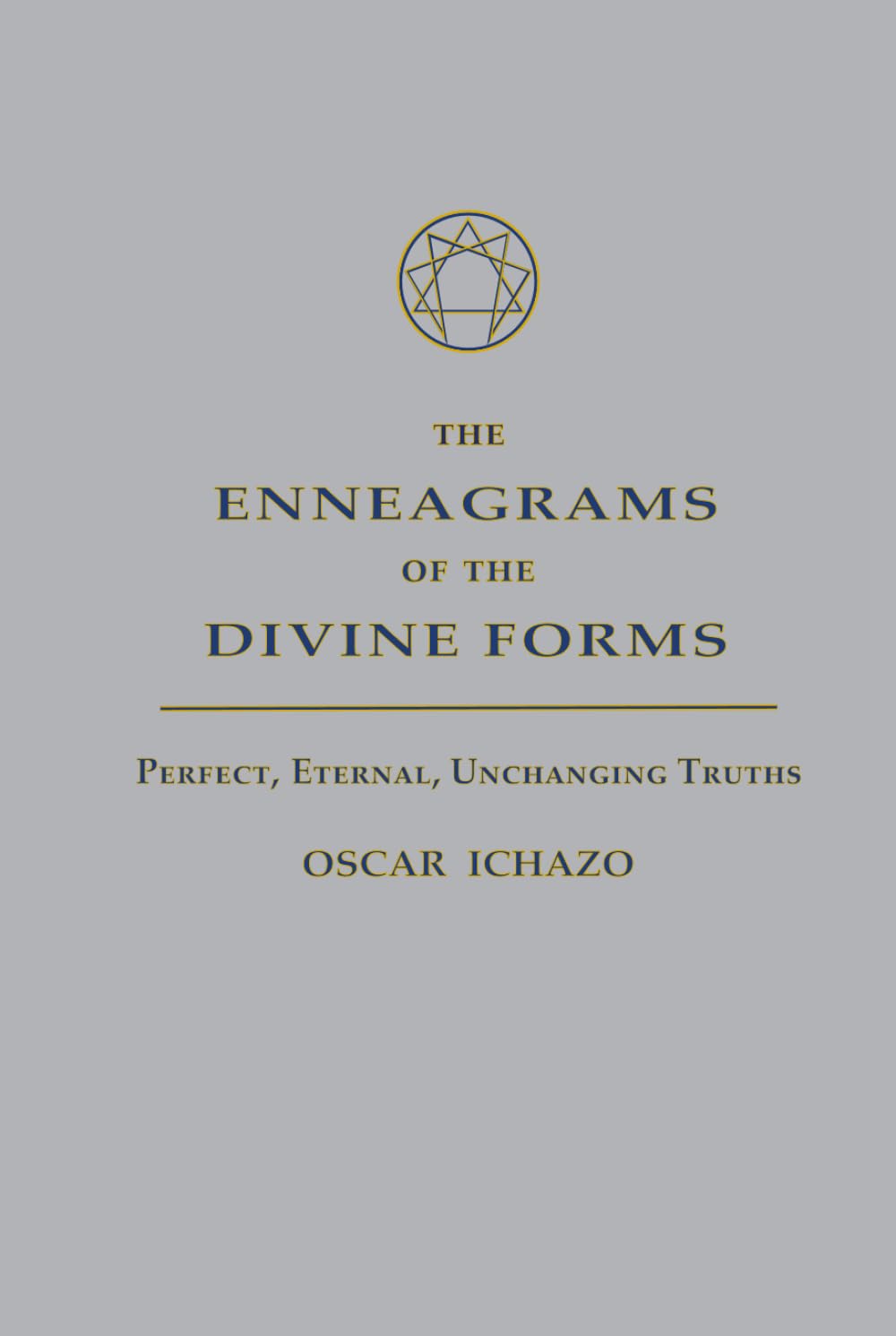 The Enneagrams of the Divine Forms: Perfect, Eternal, Unchanging Truths