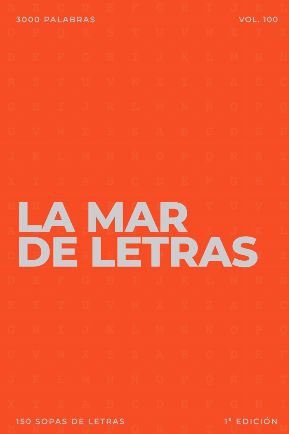 La mar de letras: Volumen 100: Sopas de letras · En español · Letra grande (LA MAR DE LETRAS (100 Volúmenes) (1.ª ed) – Colección de 15.000 sopas de letras en español)
