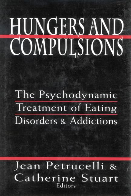 Hungers and Compulsions: The Psychodynamic Treatment of Eating Disorders and Addictions      Hardcover – November 1, 2001