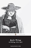 Quaker Writings: An Anthology, 1650-1920 (Penguin Classics)
