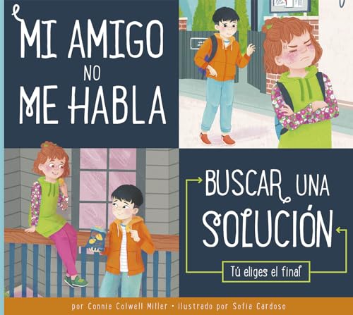 Mi Amigo No Me Habla: Buscar Una Solución (Tomando Buenas Decisiones) (Spanish Edition)