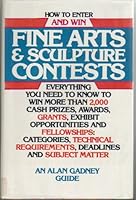 How to Enter and Win Fine Arts and Sculpture Contests 0871965739 Book Cover