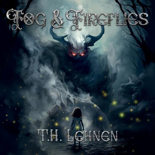 Fog &amp;amp; Fireflies by T.H. Lehnen episode artwork