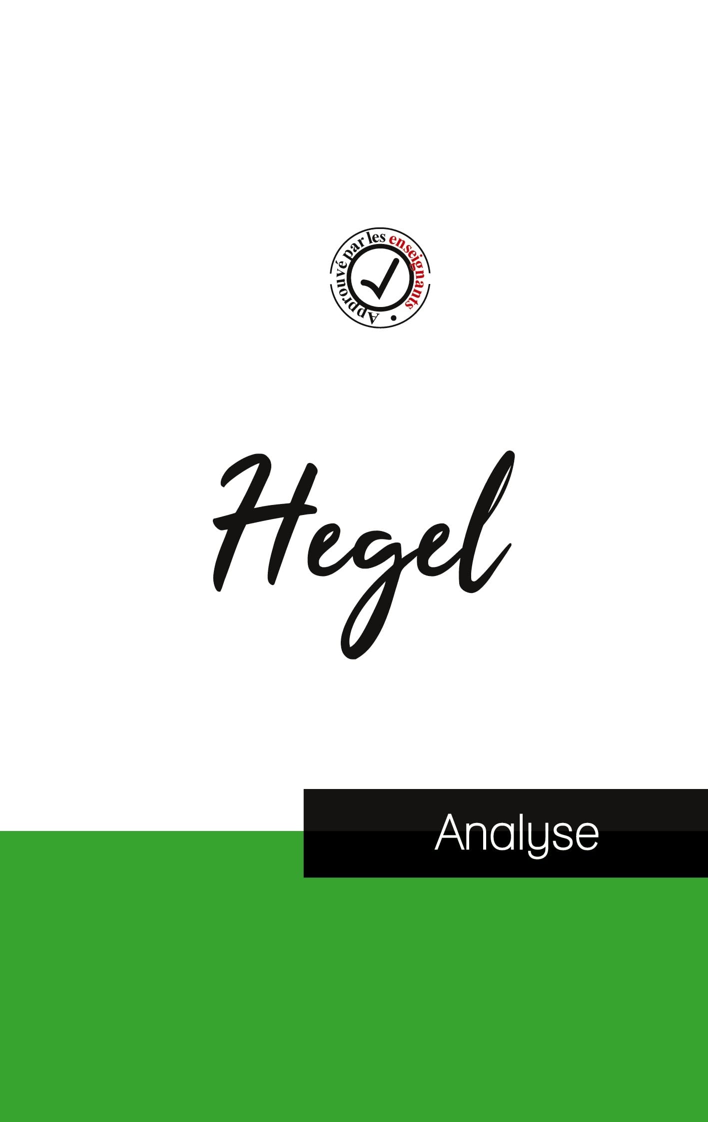 Hegel (étude et analyse complète de sa pensée): Etude de la pensée