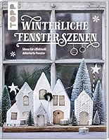 Winterliche Fensterszenen: Ideen für effektvoll dekorierte Fenster 377247781X Book Cover