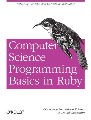 Cover of Computer Science Programming Basics in Ruby: Exploring Concepts and Curriculum with Ruby