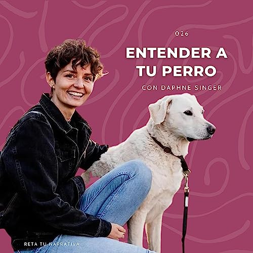 026. Descubre los Secretos para una Convivencia Arm&oacute;nica con tu Perro con Daphne, Entrenadora Canina copertina