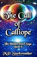 The Call of Calliope: The Hidden Pearl Saga, Book I 1688382739 Book Cover