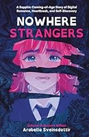 Nowhere Strangers: A Sapphic Coming-of-Age Story of Digital Romance, Heartbreak, and Self-Discovery (Colored Collector’s Edition) B0F5P4GF62 Book Cover