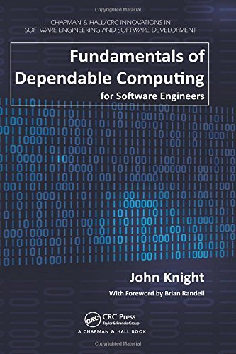 Fundamentals of Dependable Computing for Software Engineers (Chapman & Hall/CRC Innovations in Software Engineering and Software Development Series) by John Knight (10-Feb-2012) Paperback