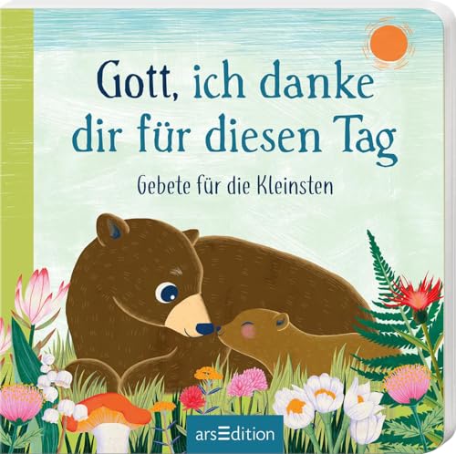 Gott, ich danke dir für diesen Tag: Gebete für die Kleinsten | Allererste Gebete für Kleinkinder ab 12 Monaten, das perfekte Geschenk zu Geburt und Taufe