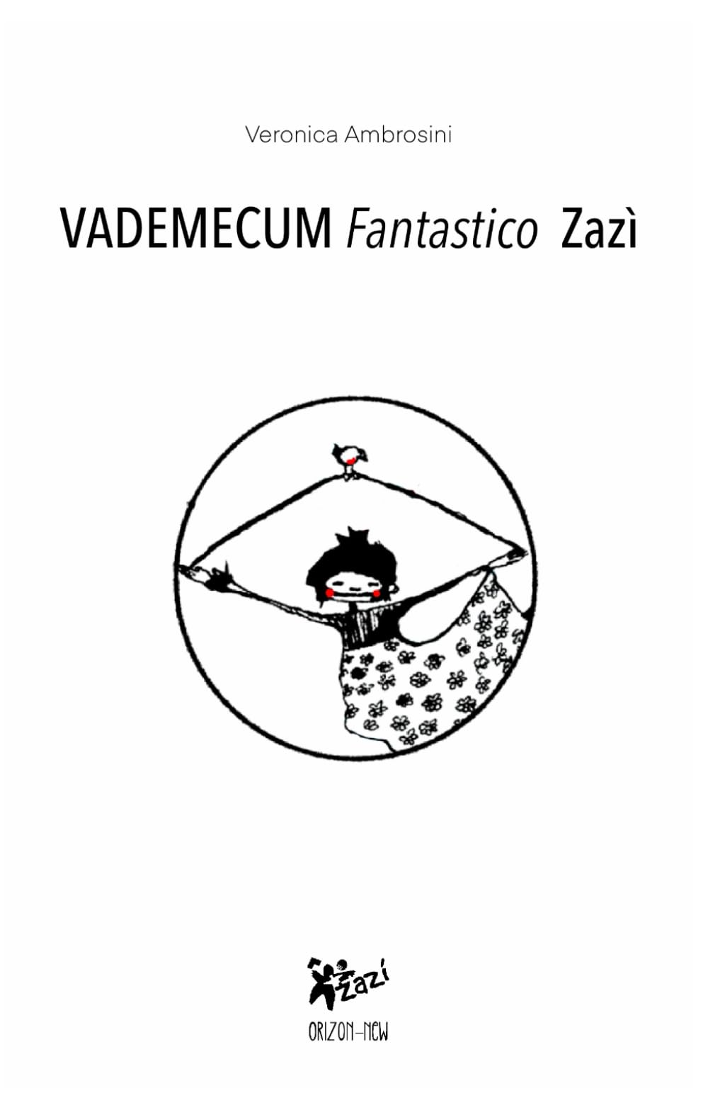VADEMECUM (Fantastico) ZAZI': Un percorso per capire il mondo creativo dei bambini