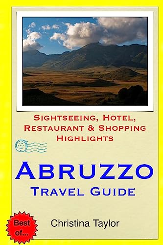 Abruzzo Travel Guide: Sightseeing, Hotel, Restaurant & Shopping Highlights
