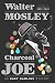 Charcoal Joe: An Easy Rawlins Mystery (Easy Rawlins Mysteries (Hardcover))