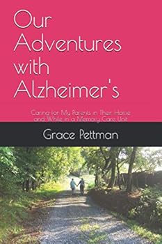Paperback Our Adventures with Alzheimer's: Caring for My Parents in Their Home and While in a Memory Care Unit Book