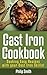 Cast Iron Cookbook. Cooking Easy Recipes with your Cast Iron Skillet