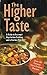 The Higher Taste: A Guide to Gourmet Vegetarian Cooking and a Karma-Free Diet