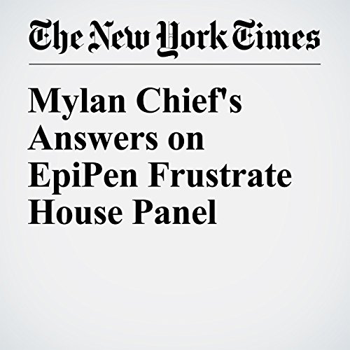Mylan Chief's Answers on EpiPen Frustrate House Panel cover art